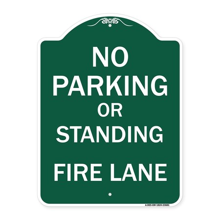 Signmission No Parking or Standing Fire Lane, Green & White Aluminum Sign, 18" x 24", GW-1824-23681 A-DES-GW-1824-23681